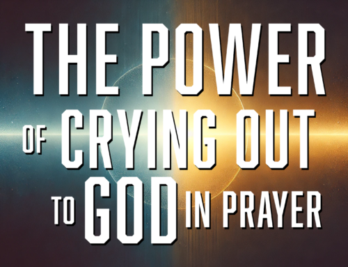 The Power of Crying Out to God in Prayer